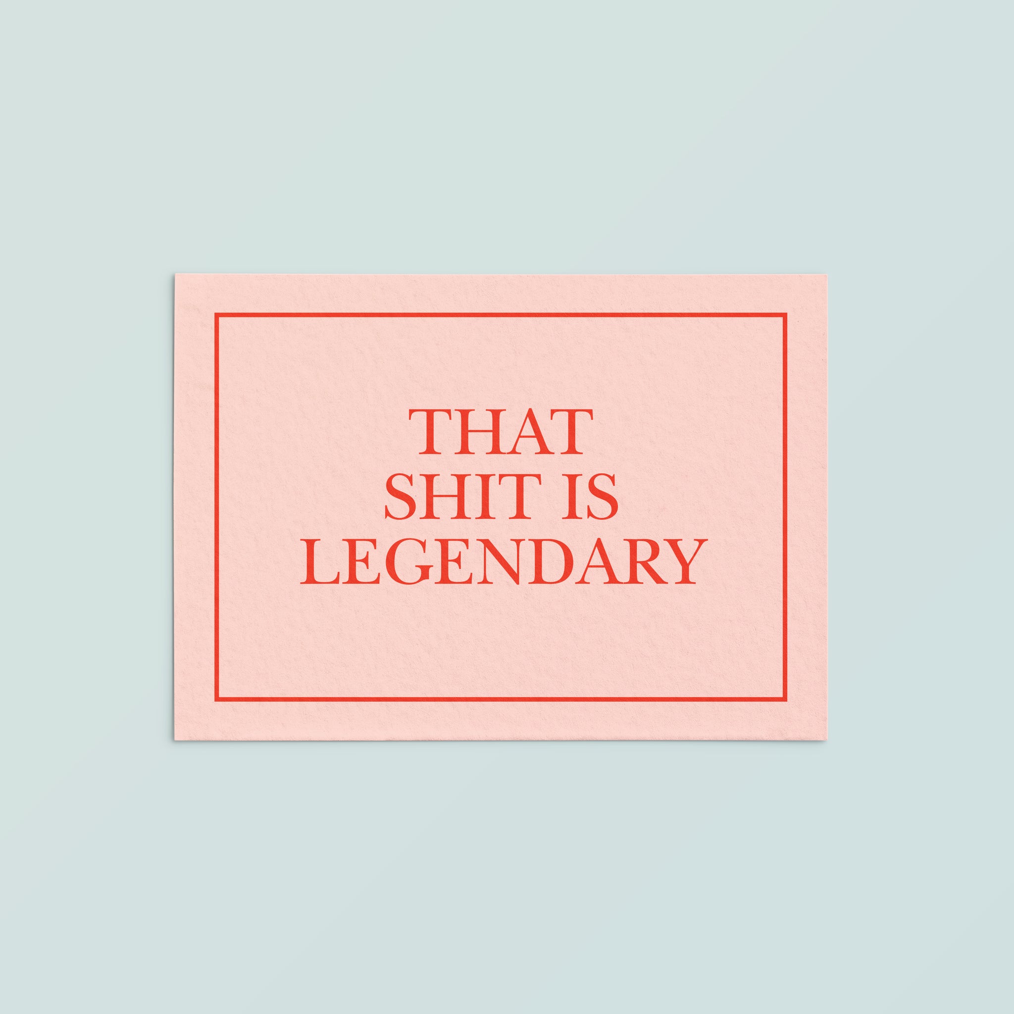 Casual Card  | That Shit is Legendary