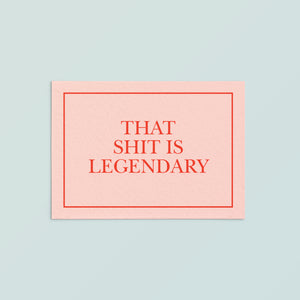 Casual Card  | That Shit is Legendary