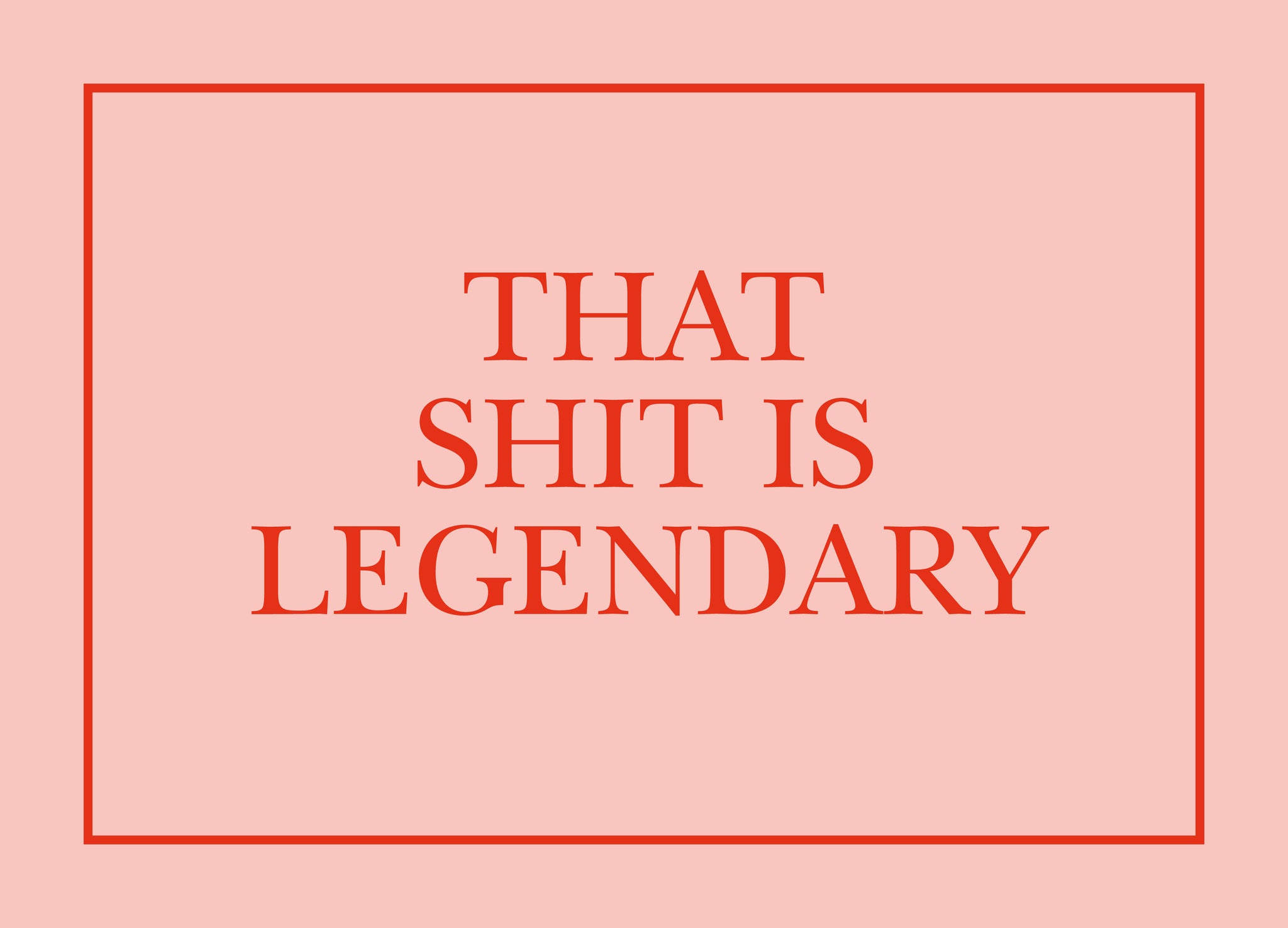 E-Card | That Shit Is Legendary