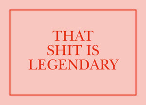 E-Card | That Shit Is Legendary